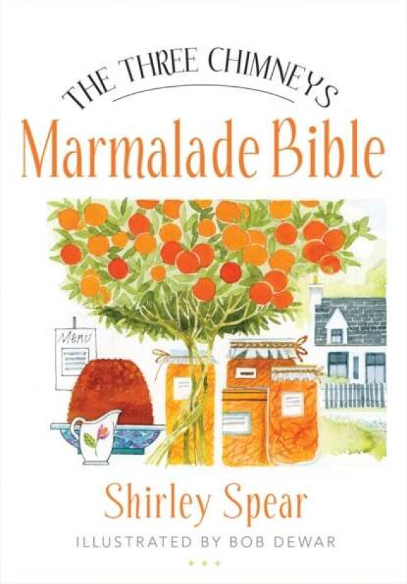 The Three Chimneys Marmalade Bible av Shirley Spear