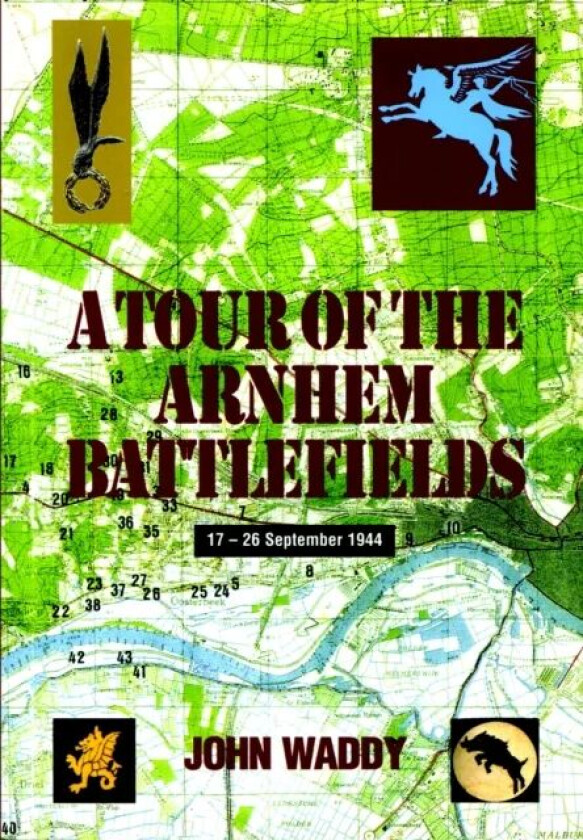 Tour of the Arnhem Battlefields av John Waddy