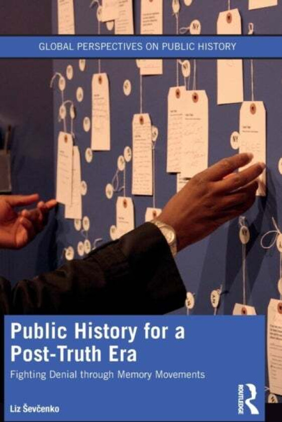 Public History for a Post-Truth Era av Liz Sevcenko