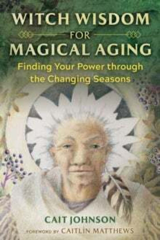 Witch Wisdom for Magical Aging av Cait Johnson