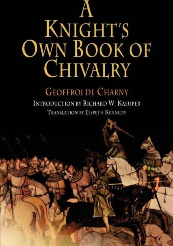 A Knight's Own Book of Chivalry av Geoffroi de Charny