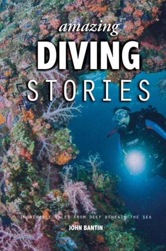 Amazing Diving Stories av John Bantin