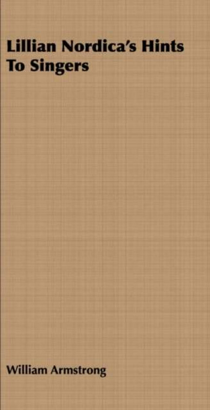 Lillian Nordica's Hints To Singers av William Armstrong