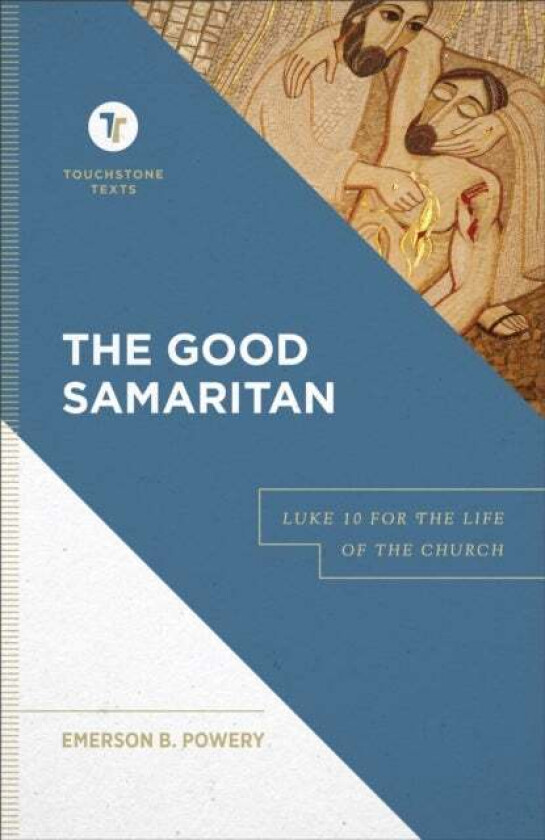 The Good Samaritan - Luke 10 for the Life of the Church av Emerson B. Powery, Stephen Chapman