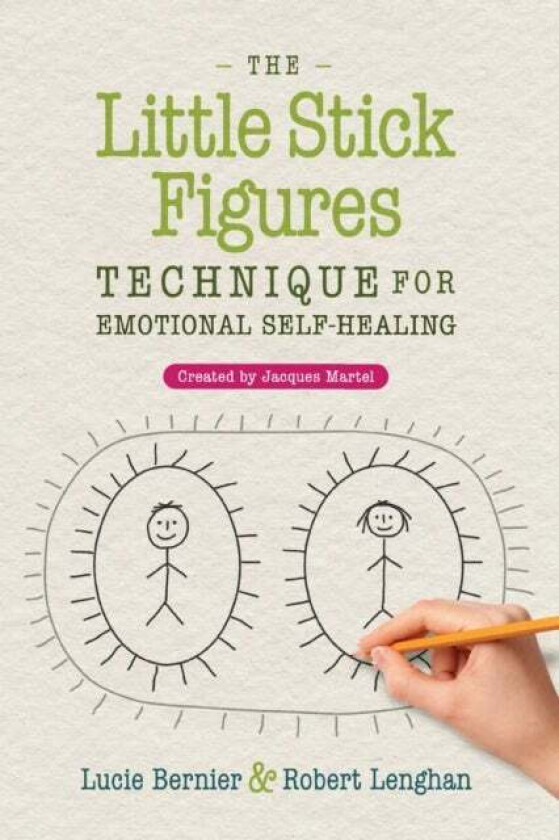 The Little Stick Figures Technique for Emotional Self-Healing av Lucie Bernier, Robert Lenghan
