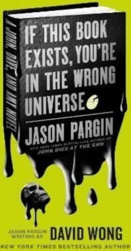 John Dies at the End - If This Book Exists, You're in the Wrong Universe av Jason Pargin, David Wong