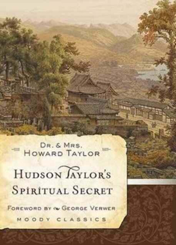 Hudson Taylor'S Spiritual Secret av Dr. And Mrs. Howard Taylor