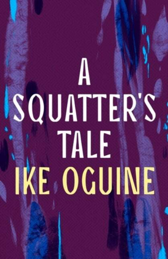 A Squatter's Tale av Ike Oguine