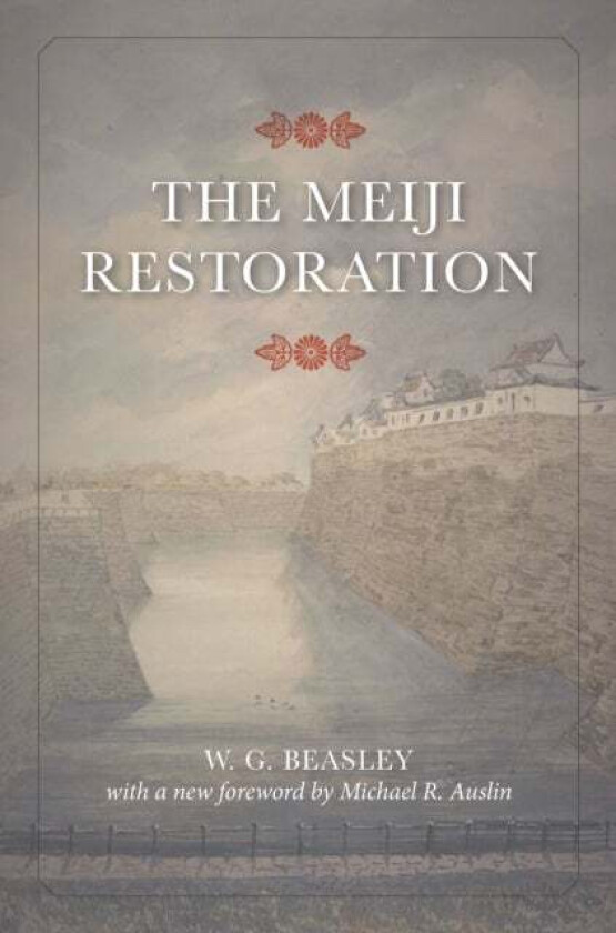 The Meiji Restoration av W. G. Beasley