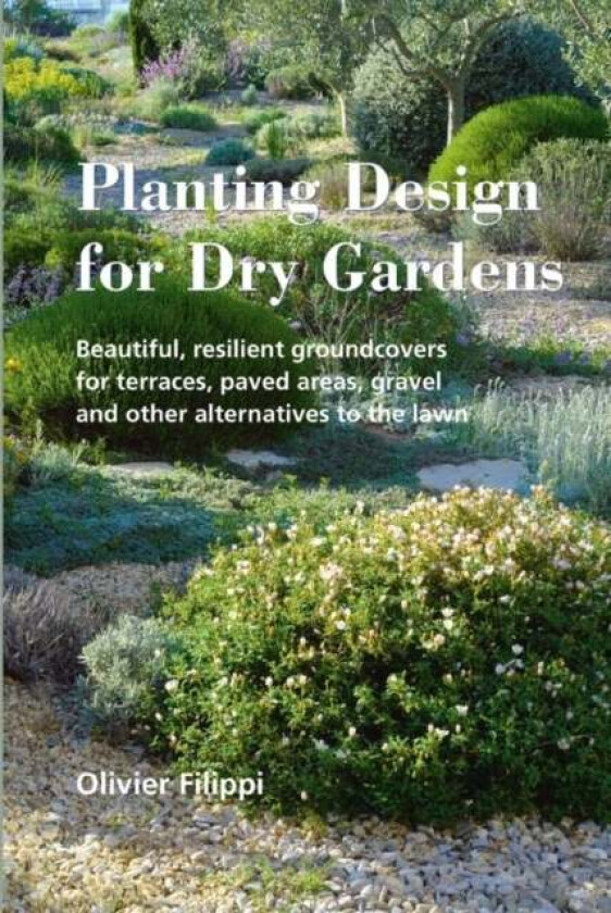 Planting Design for Dry Gardens av Olivier Filippi
