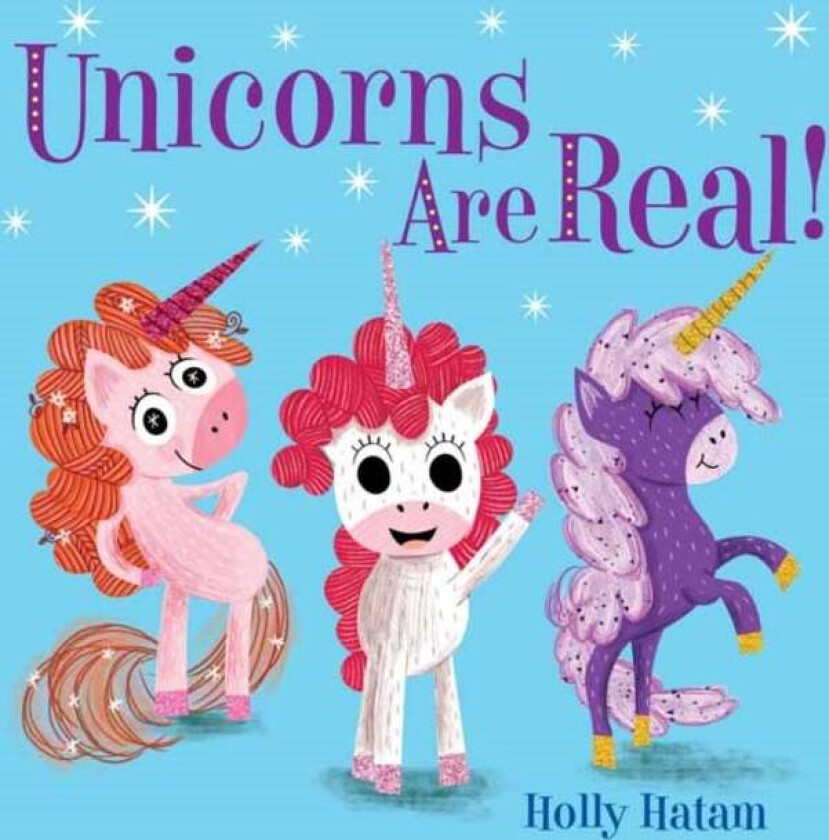 Unicorns Are Real! av Holly Hatam