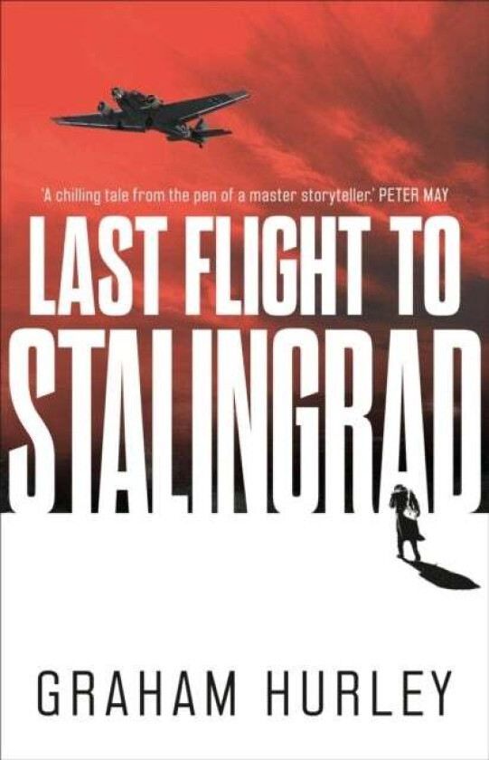 Last Flight to Stalingrad av Graham Hurley