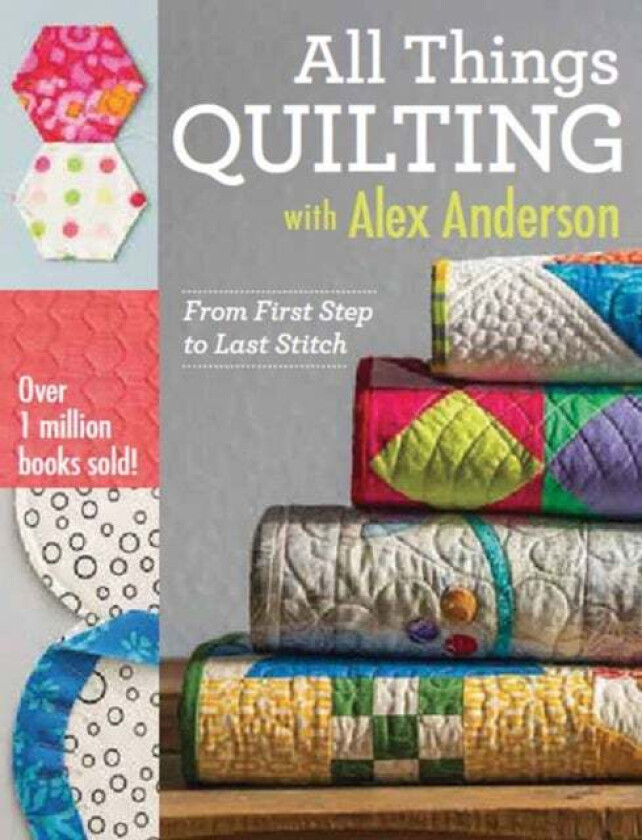 All Things Quilting with Alex Anderson av Alex Anderson
