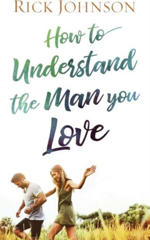 How to Understand the Man You Love av Rick Johnson