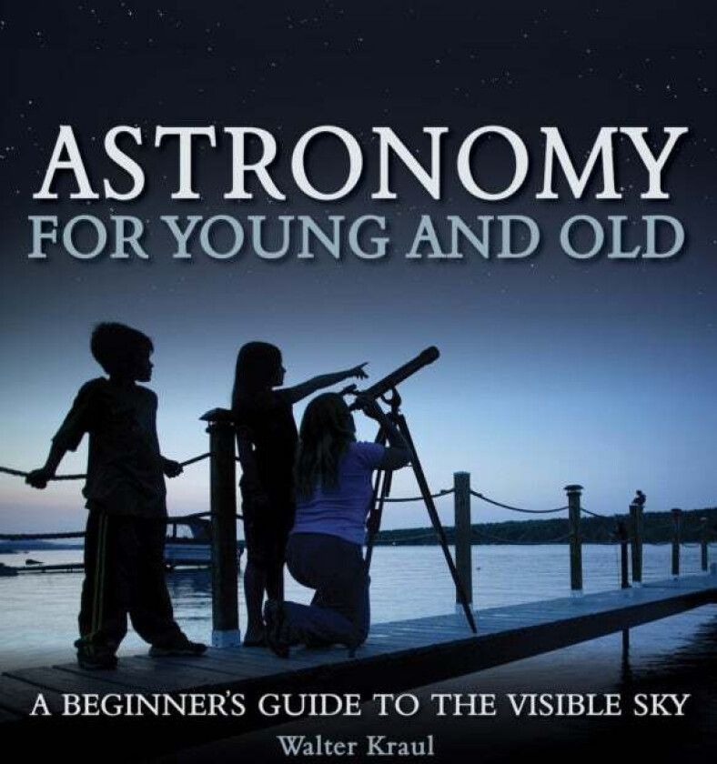 Astronomy for Young and Old av Walter Kraul