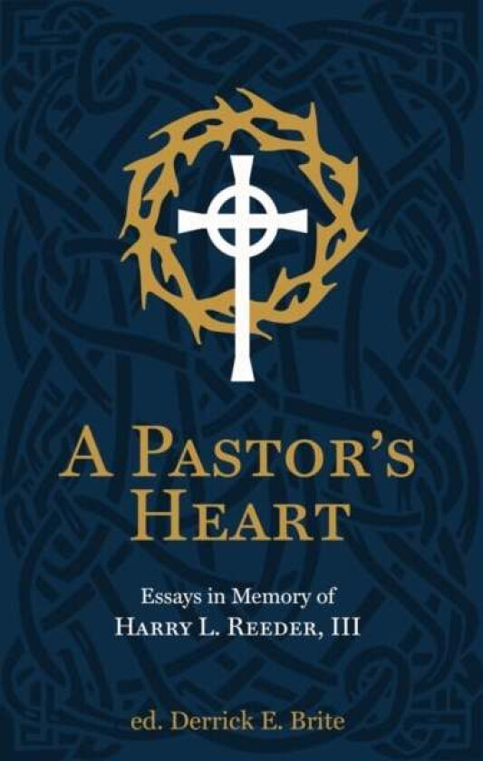 A Pastor¿s Heart av Ike Reeder, Derrick Brite