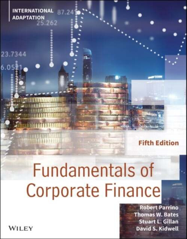 Fundamentals of Corporate Finance, International Adaptation av Robert (University of Texas Austin) Parrino, David S. (University of Minnesota) Kidwell