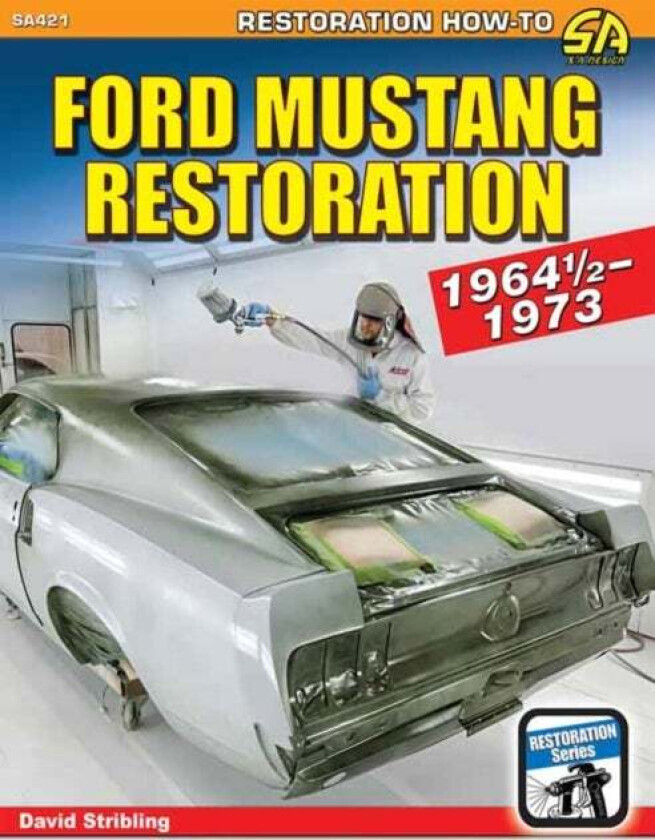 Ford Mustang Restoration: 1964 1/2-1973 av David Stribling