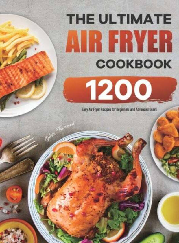 The Ultimate Air Fryer Cookbook av Delois Townsend