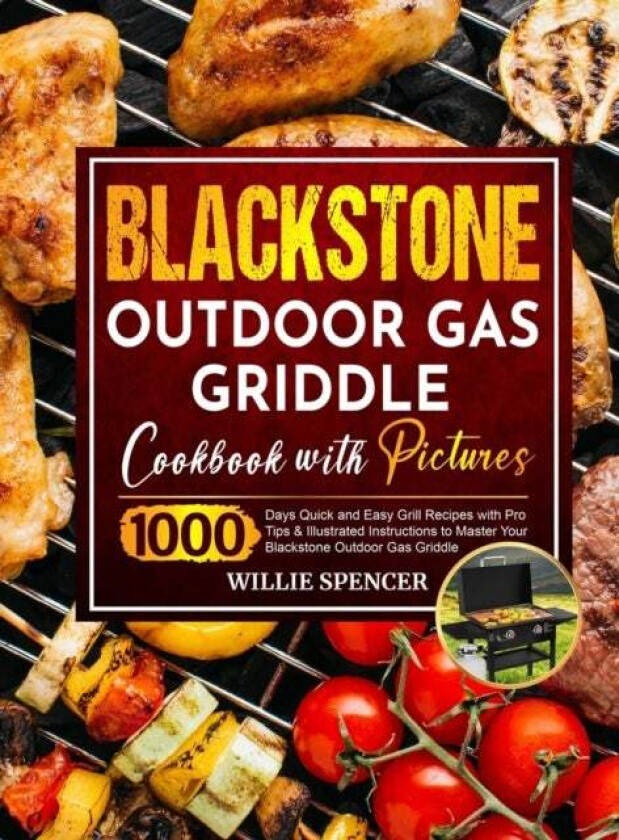 Blackstone Outdoor Gas Griddle Cookbook with Pictures av Willie Spencer