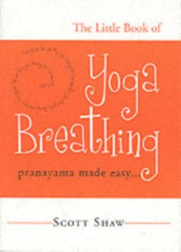 The Little Book of Yoga Breathing av Scott Shaw