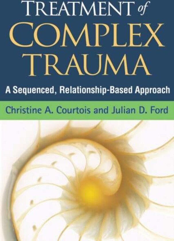 Treatment of Complex Trauma av Christine A. Courtois, Julian D. (University of Connecticut USA) Ford
