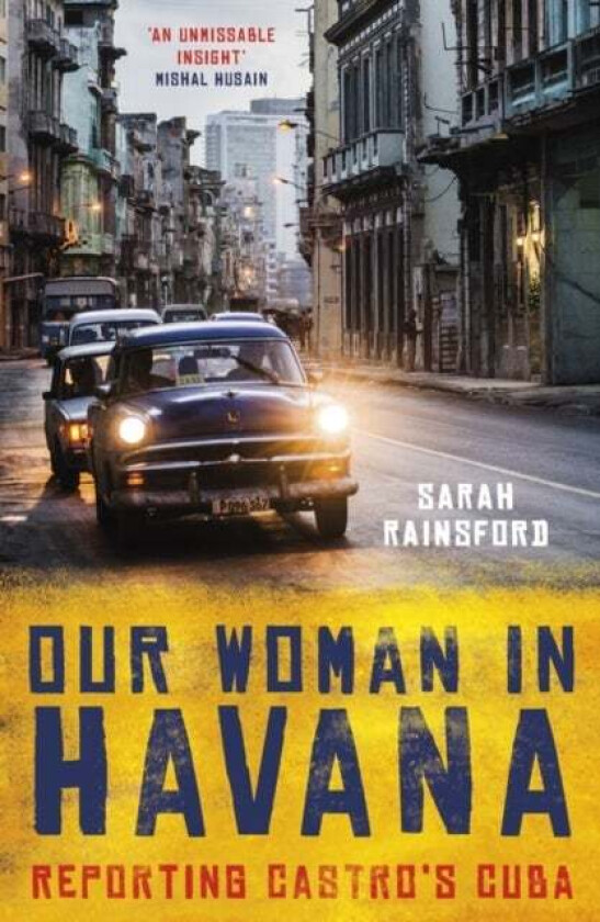 Our Woman in Havana av Sarah Rainsford