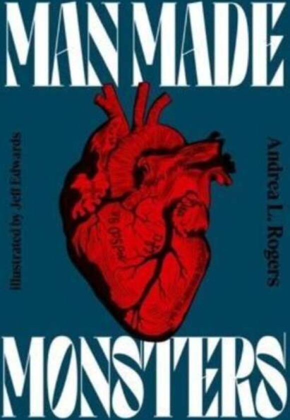 Man-Made Monsters Av Andrea Rogers