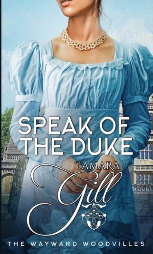 Speak of the Duke av Tamara Gill