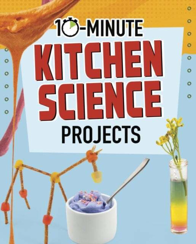 10-Minute Kitchen Science Projects av Elsie Olson