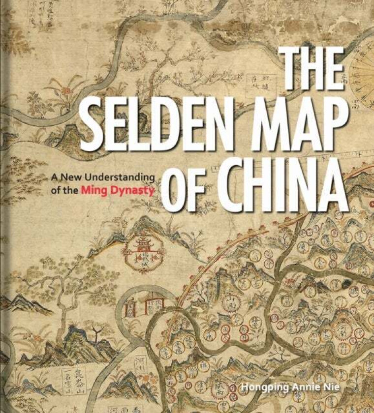 The Selden Map of China av Hongping Annie Nie