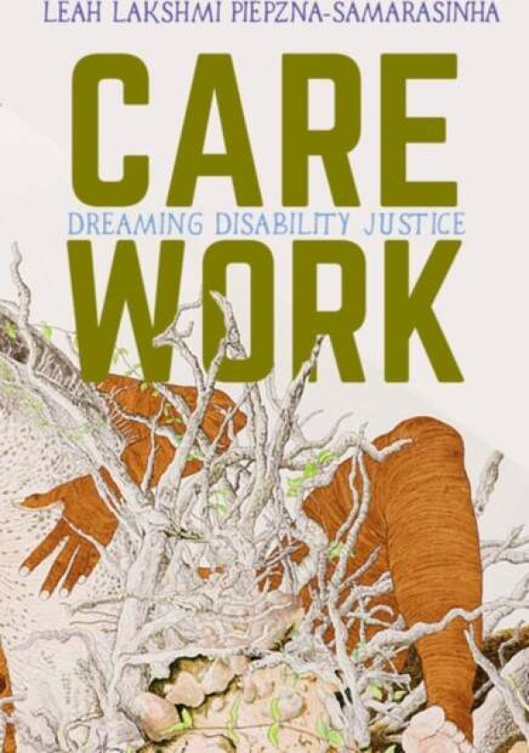 Care Work av Leah Lakshmi Piepzna-Samarasinha