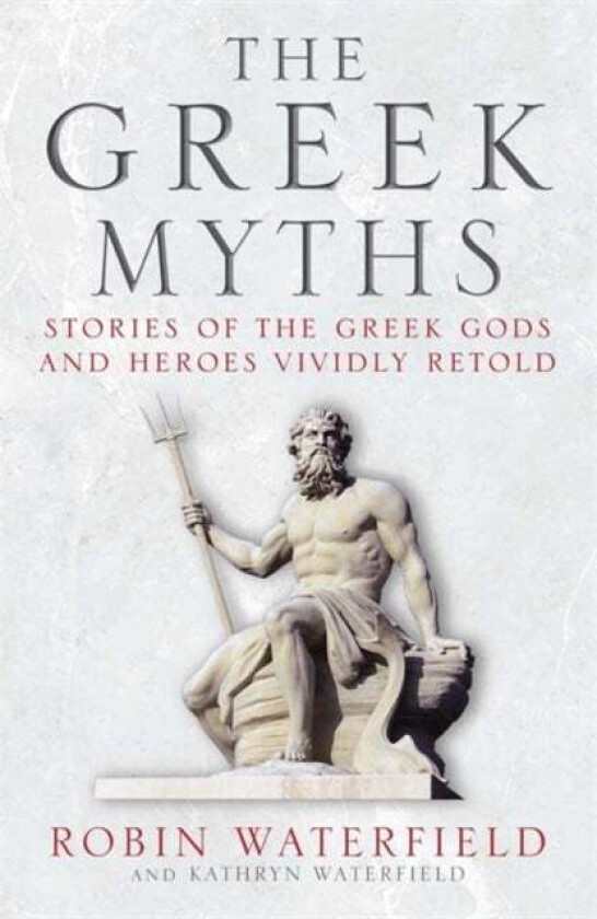 The Greek Myths av Robin Waterfield, Kathryn Waterfield