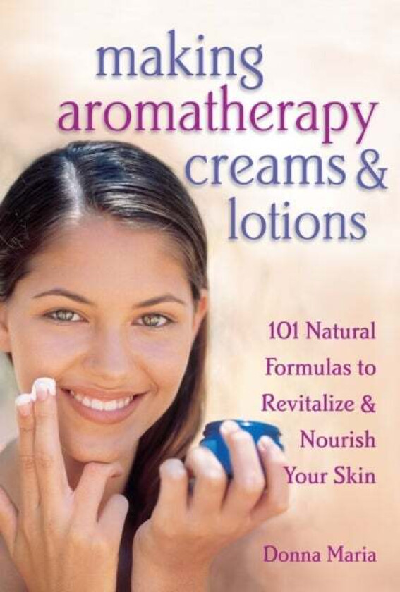 Making Aromatherapy Creams & Lotions av Donna Maria