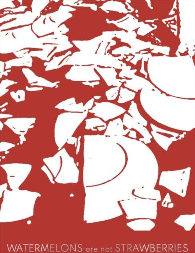 Watermelons Are Not Strawberries av Sandra Bacchi