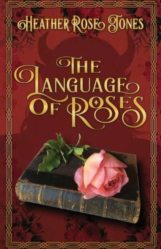 The Language of Roses av Heather Rose Jones