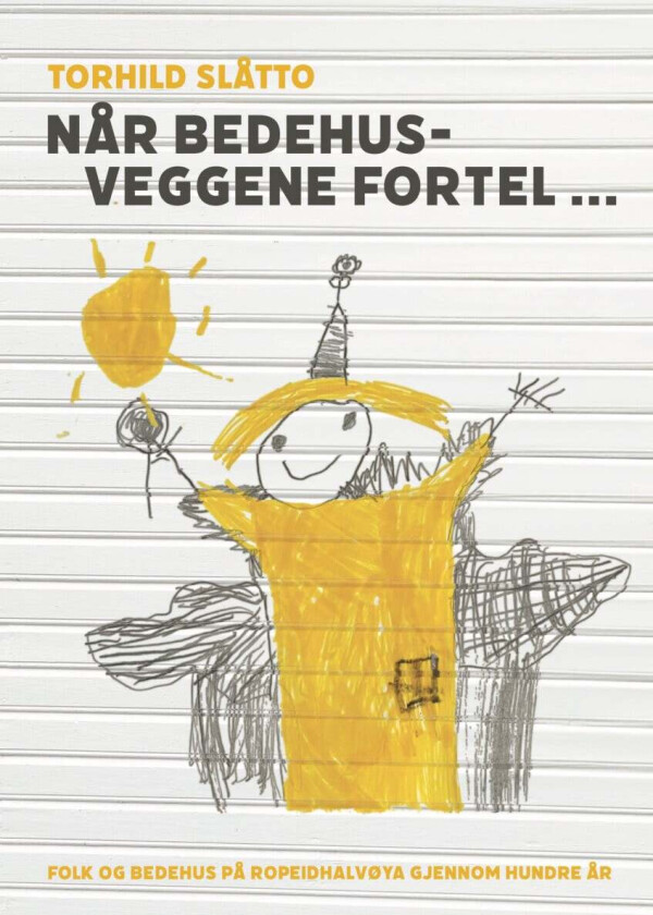 Når bedehusveggene fortel... av Torhild Slåtto