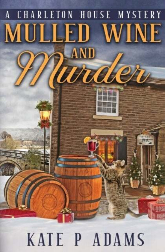 Mulled Wine and Murder (A Charleton House Mystery Book 5) av Kate P Adams