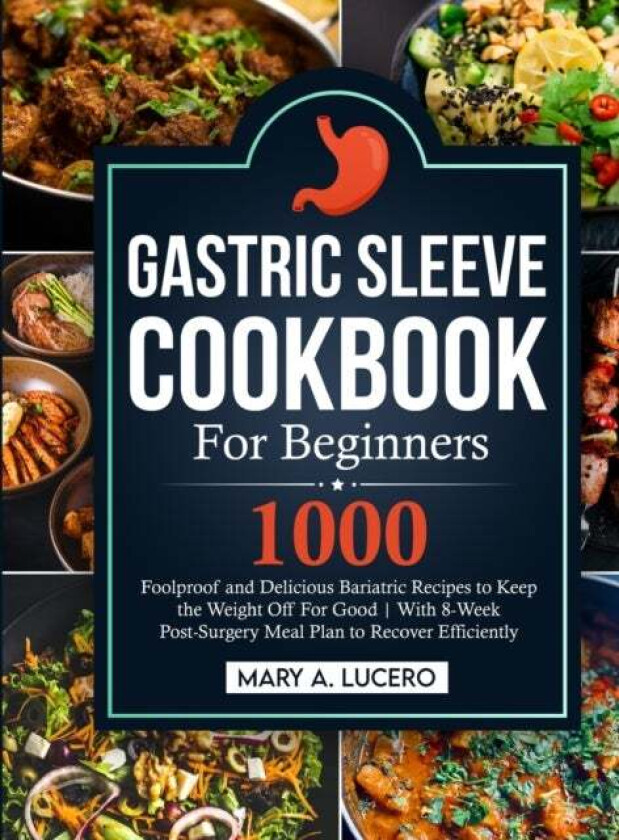 Gastric Sleeve Cookbook For Beginners av Mary A Lucero