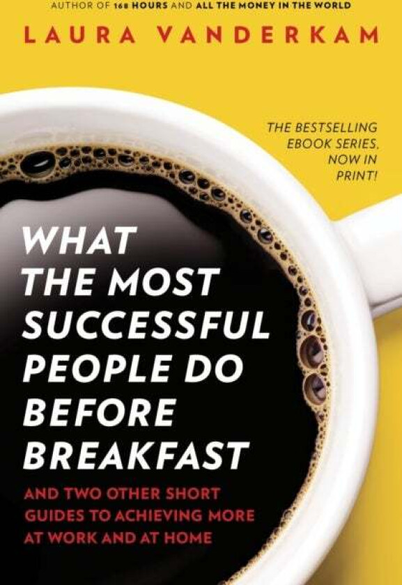 What the Most Successful People Do Before Breakfast av Laura Vanderkam