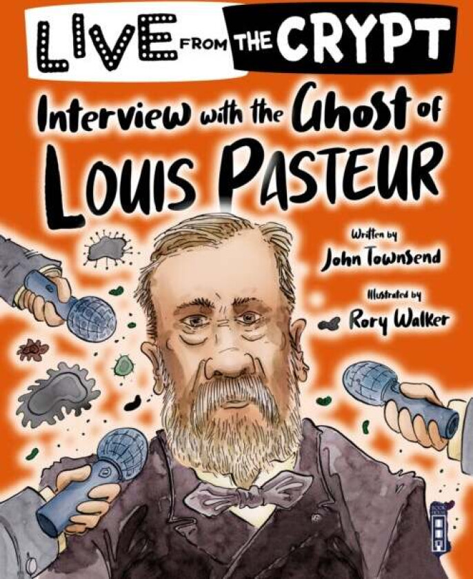 Live from the crypt: Interview with the ghost of Louis Pasteur av John Townsend
