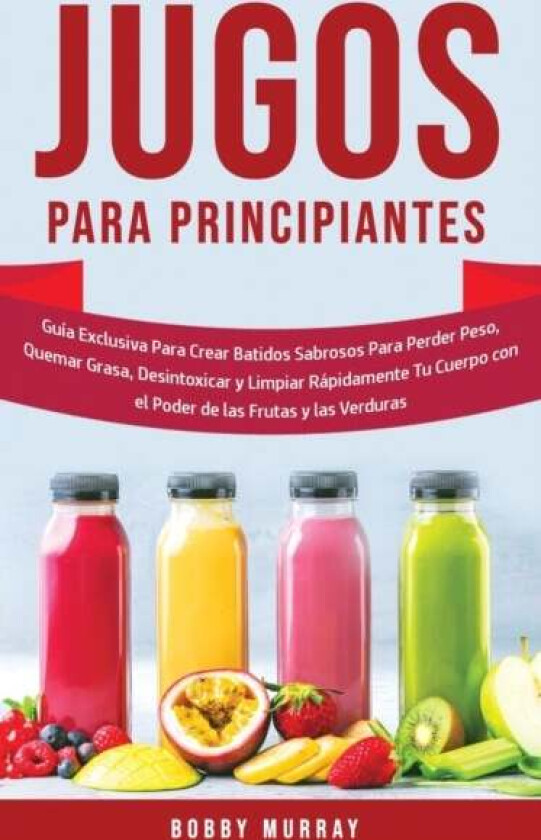 Jugos Para Principiantes av Bobby Murray