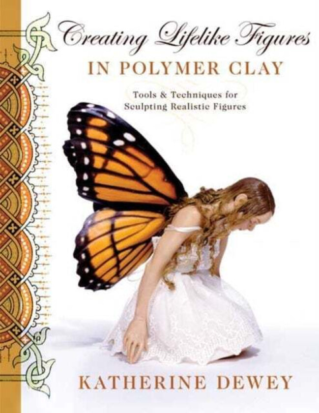 Creating Lifelike Figures in Polymer Clay av K Dewey