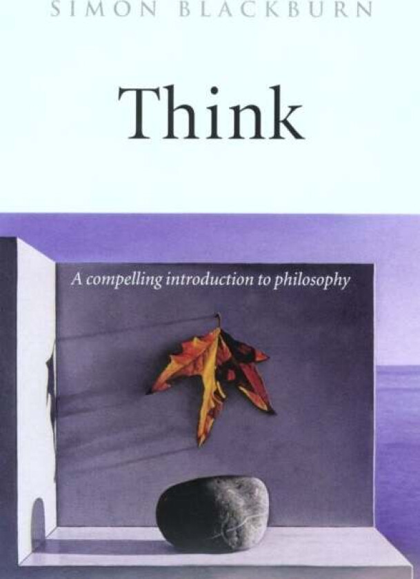 Think av Simon (Professor of Philosophy Professor of Philosophy University of Cambridge) Blackburn