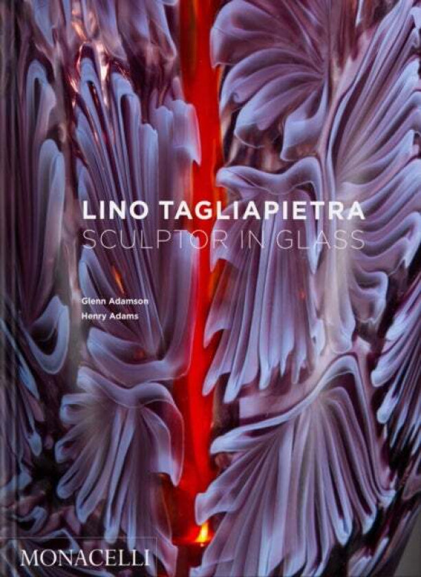Lino Tagliapietra av Glenn Adamson, Henry Adams