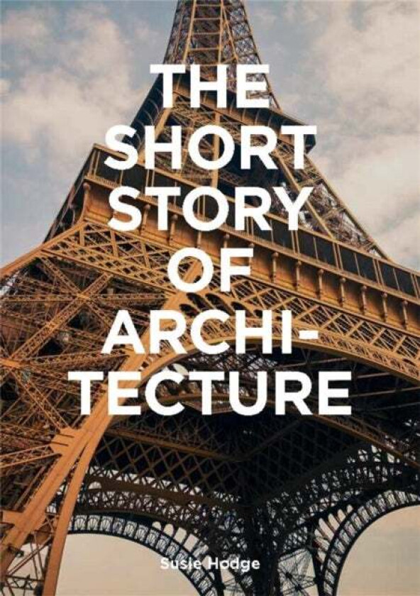 The Short Story of Architecture av Susie Hodge