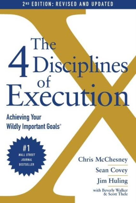 The 4 Disciplines of Execution: Revised and Updated av Chris McChesney, Sean Covey, Jim Huling, Scott Thele, Beverly Walker