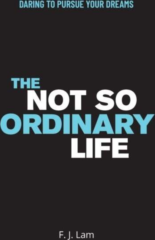 The Not So Ordinary Life av F J Lam