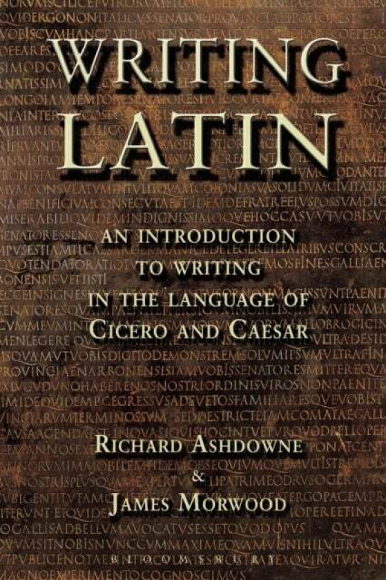 Writing Latin av James Morwood, Richard Ashdowne