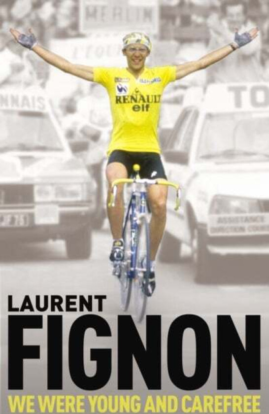 We Were Young and Carefree av Laurent Fignon